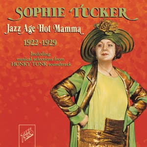 Sophie Tucker: Jazz Age Hot Mamma - Sophie Tucker