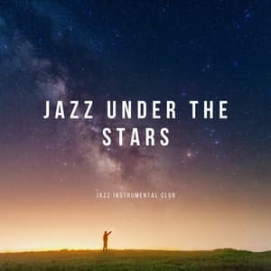 Jazz Under the Stars: Celestial Harmonies for Nighttime Relaxation - Jazz Instrumental Club