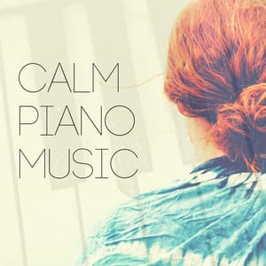 Calm Piano Music – Relaxing New Age to Meditate, Spa, Massage, Baby Sleep, Relaxation, Yoga, Study, Reading Background - Calm Piano Music