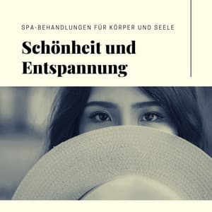 Schönheit und Entspannung: Spa-Behandlungen für Körper und Seele - Entspannungsmusik Spa