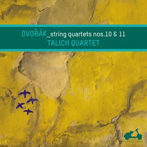 Dvorak: String Quartets No. 10 & 11 - Antonín Dvořák