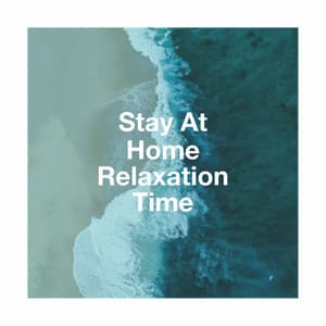 Stay at Home Relaxation Time - Relaxation, Meditation, Yoga Music