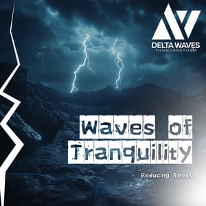 Waves of Tranquility - Reducing Stress - Delta Waves Thunderstorm