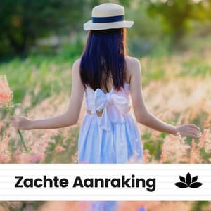 Zachte Aanraking - Ontspannende Muziek