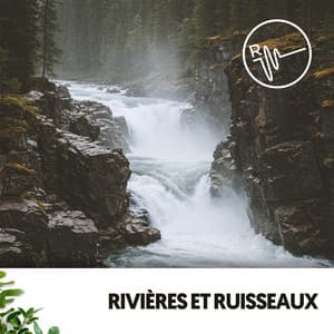 Rivières et Ruisseaux : Chants de la Nature - Ruido Blanco Hart