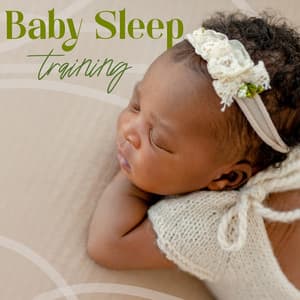 Baby Sleep Training: Get a Baby to Sleep with Calming Music, Sleep Training for Infants - Sleepy Baby Princess Music Academy