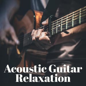 Acoustic Guitar Relaxation – Dreamy Instrumental Music - Acoustic Relaxation Vibes