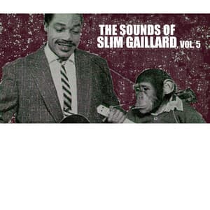 The Sounds of Slim Gaillard, Vol. 5 - Slim Gaillard