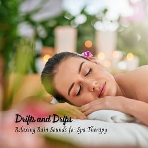 Drifts and Drips: Relaxing Rain Sounds for Spa Therapy - Bath Spa Relaxing Music Zone