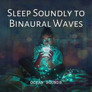 Ocean Sounds: Sleep Soundly to Binaural Waves - Ocean Sounds Collection