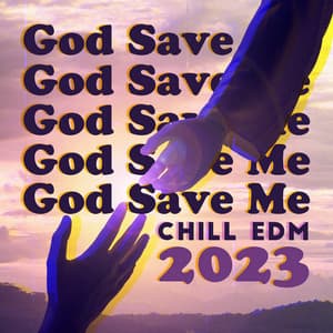 God Save Me - Chill Edm 2023 - Edm 2023