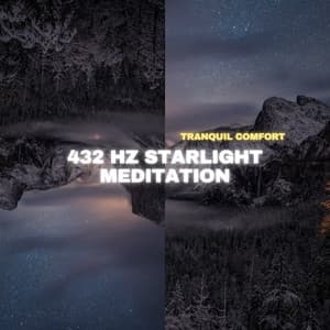 432 Hz Starlight Meditation: Cosmic Serenity - Tranquil Comfort