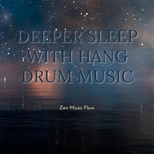 Deeper Sleep with Hang Drum Music - Relaxing Hang Drum Music
