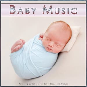 Baby Music: Relaxing Lullabies for Baby Sleep and Nature - Baby Music