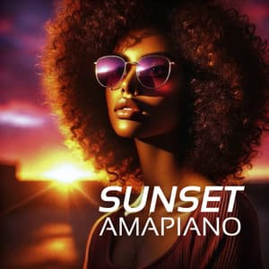 Amapiano Sunset - Sunset Chill Out Music Zone