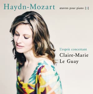 Haydn-Mozart: L'esprit concertant - Claire-Marie Le Guay
