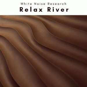 1 Relax River - White Noise Research