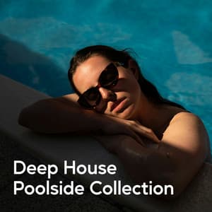 Deep House Poolside Collection - Deep House Classics