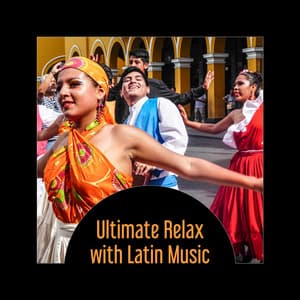 Ultimate Relax with Latin Music – Rhythm of Spanish Guitar, Nights with Easy Listening Music, Latin King & Queen of Dance Floor - Latin Sound Groove