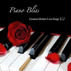 Greatest Modern Love Songs, Vol. 2 - Piano Bliss