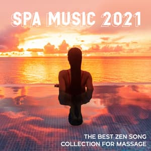 Spa Music 2021 - The Best Zen Songs Collection for Massage - Relaxation Area