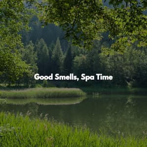 Good Smells, Spa Time - Spa Music Hour