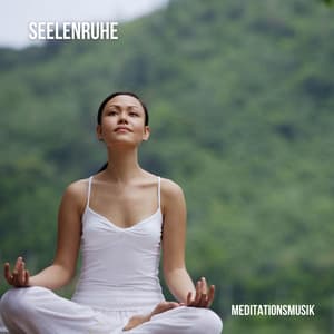 Seelenruhe: Entspannungsmeditation - Meditationsmusik