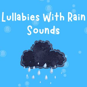Lullabies With Rain Sounds - Rainy Lullaby