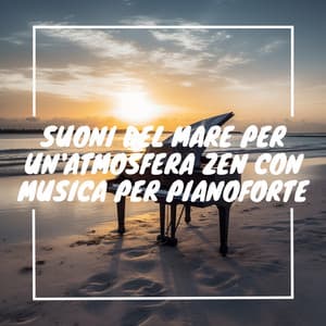 Suoni del mare per un'atmosfera zen con musica per pianoforte - Musica Curativa Club
