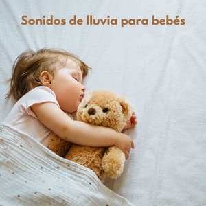 Sonidos de Lluvia para Bebés - Dormir Profundamente en Minutos