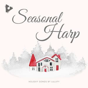 Seasonal Harp - Holiday Songs by Lullify