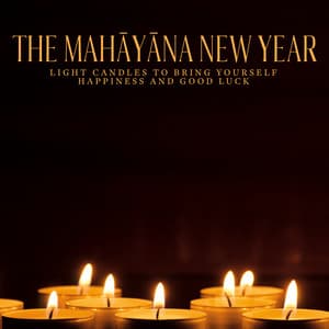 The Mahāyāna New Year - Light Candles to Bring Yourself Happiness and Good Luck - Radio Tibetan Meditation Music