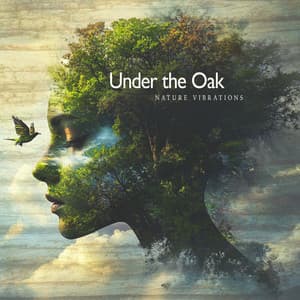 Under the Oak - Nature Vibrations