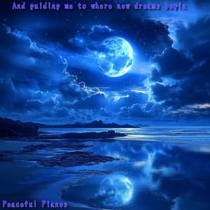 And guiding me to where new dreams begin - Peaceful Pianos