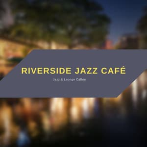Riverside Jazz Café - Jazz & Lounge Caffee