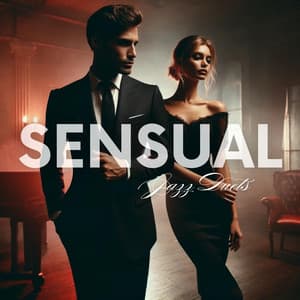 Sensual Jazz Duets: Intimate Melodies for Romantic Evenings - Sensual Lounge Music Universe