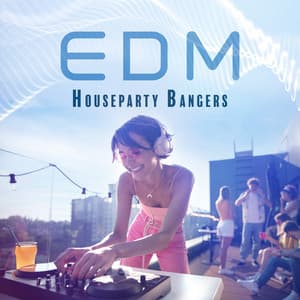 EDM Houseparty Bangers - Relaxing Sky Waves