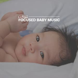Focused Baby Music - MÚSICA PARA NIÑOS