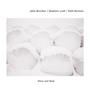 Here and How - John Butcher