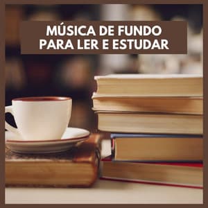 Música de Fundo para Ler e Estudar - Música para Estudar