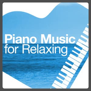 Piano Music for Relaxing - Easy Listening Piano
