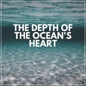 The Depth of the Ocean's Heart - Natural Waters