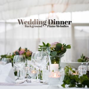 Wedding Dinner Background Piano Melodies 2020 - Beautiful Relaxing Piano Ensemble