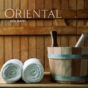 Oriental Spa Bath: Relaxing Wellness, Sauna & Spa Music, Jacuzzi Chillout - Oriental Spa Sanctuary