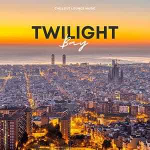 Twilight Bay: Chillout House Essentials - Chillout Lounge Music