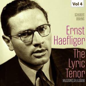 Milestones of a Legend: The Lyric Tenor, Vol. 4 - Ernst Haefliger