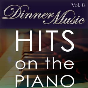 Dinnermusic Vol. 8 - Hits On The Piano - Dinner Music