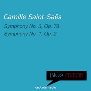 Blue Edition - Saint-Saens: Symphonies Nos. 3 & 1 - Camille Saint-Saëns
