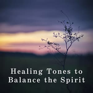 Healing Tones to Balance the Spirit - Relaxing BGM Project