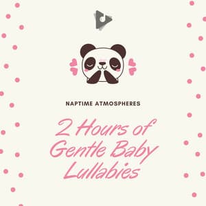 2 Hours of Gentle Baby Lullabies - Naptime Atmospheres
